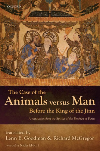 The Case Of The Animals Versus Man Before The King Of The Jinn Ikhwn Alaf The Brethren Of Purity Translated By Lenn Goodman