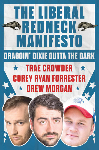 The Liberal Redneck Manifesto First Atria Books Hardcover Edition Trae Crowder