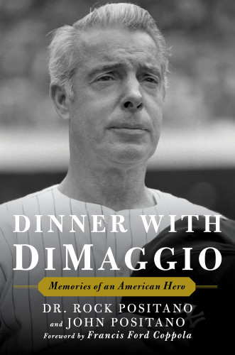 Dinner With Dimaggio Memories Of An American Hero Dimaggio Joepositano
