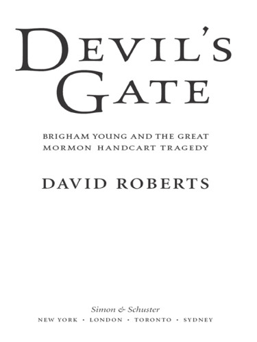Devils Gate Brigham Young And The Great Mormon Handcart Tragedy David Roberts