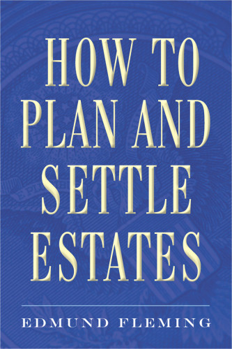 How To Plan And Settle Estates Edmund Fleming