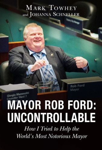 Mayor Rob Ford How I Tried To Help The Worlds Most Notorious Mayor Ford