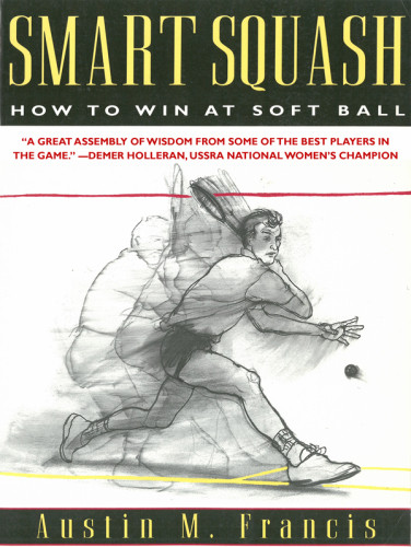Smart Squash How To Win At Soft Ball Francis Austin M