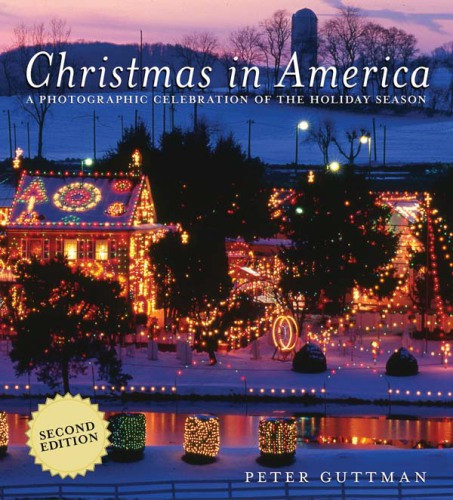 Christmas In America A Photographic Celebration Of The Holiday Season 2nd Ed Guttman
