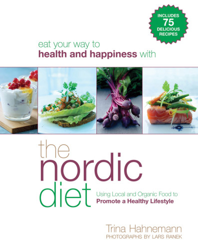 The Nordic Diet Using Local And Organic Food To Promote A Healthy Lifestyle Hahnemann