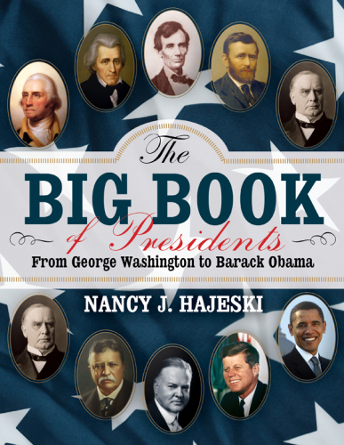 The Big Book Of Presidents From George Washington To Barack Obama Hajeski