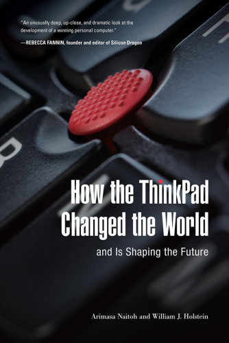 How The Thinkpad Changed The Worldand Is Shaping The Future Holstein