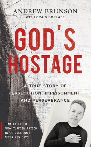 Gods Hostage A True Story Of Persecution Imprisonment And Perseverance Borlase