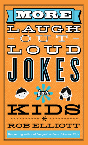 More Laughoutloud Jokes For Kids Elliott Rob