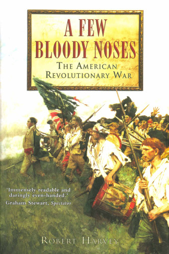 A Few Bloody Noses The American Revolutionary War Harvey Robert