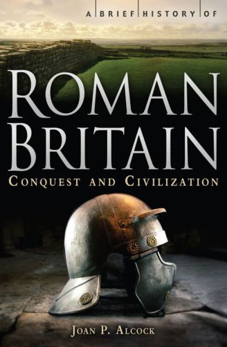 A Brief History Of Roman Britain Joan P Alcock