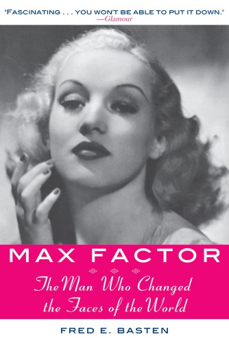 Max Factor The Man Who Changed The Faces Of The World Max Factor Cofactor