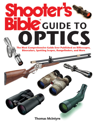 Shooters Bible Guide To Optics A Complete Guide To Riflescopes Binoculars Spotting Scopes Rangefinders And More Mcintyre