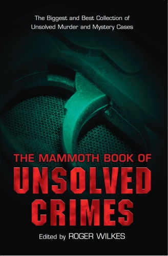 The Mammoth Book Of Unsolved Crimes Wilkes Roger