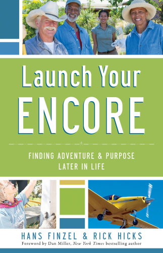 Launch Your Encore Finding Adventure And Purpose Later In Life Finzel