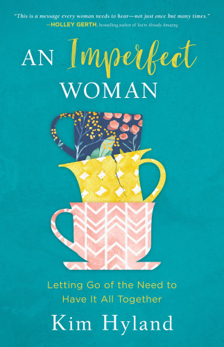 An Imperfect Woman Letting Go Of The Need To Have It All Together Hyland