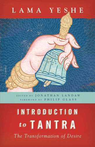 Introduction To Tantra The Transformation Of Desire Yeshe Lamathubten Yeshe