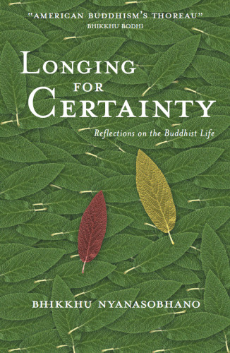 Longing For Certainty Reflections On The Buddhist Life Bhikkhu Nyanasobhano