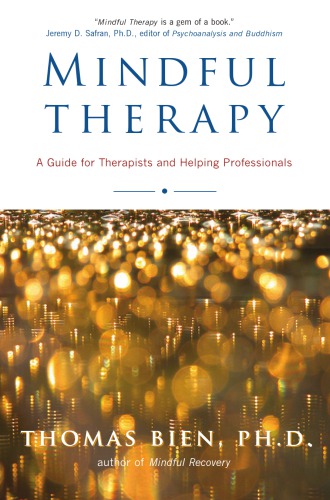 Mindful Therapy The Healing Art Of True Presence And Deep Listening Bien