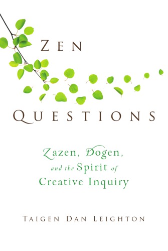 Zen Questions Zazen Dogen And The Spirit Of Creative Inquiry Leighton