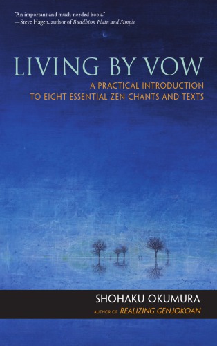 Living By Vow A Practical Introduction To Eight Essential Zen Chants And Texts Okumura