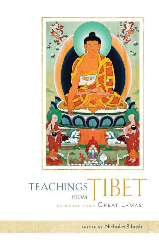 Teachings From Tibet Guidance From Great Lamas Ribush Nicholasrinpoche