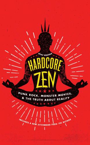 Hardcore Zen Punk Rock Monster Movies And The Truth About Reality New Edition Warner