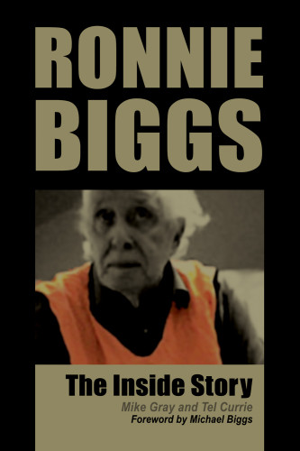 Ronnie Biggs The Inside Story Biggs Ronald Arthurgray Mikecurrie
