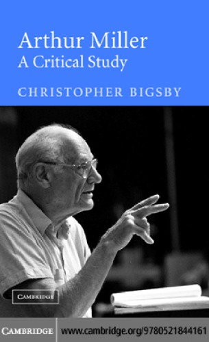 Arthur Miller A Critical Study Repr Bigsby Christopher