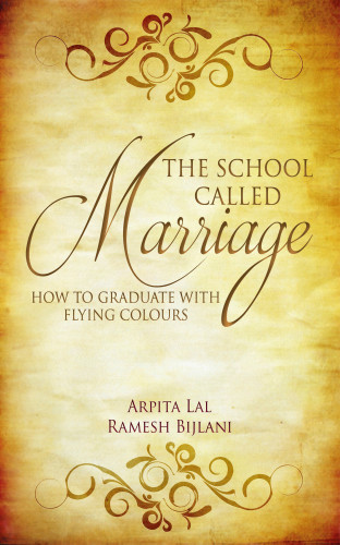 The School Called Marriage How To Graduate With Flying Colours Bijlani