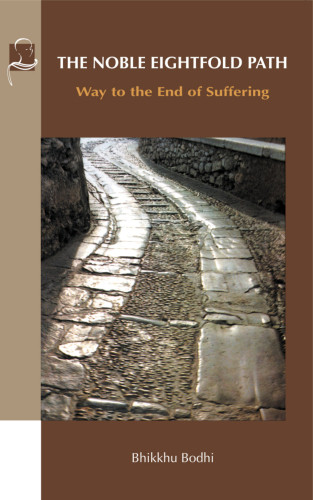 The Noble Eightfold Path Way To The End Of Suffering Bhikkhu Bodhi