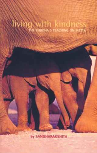 Living With Kindness The Buddhas Teaching On Mett Bhikshu Sangharakshita
