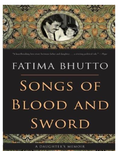 Songs Of Blood And Sword A Daughters Memoir Bhutto Fatima
