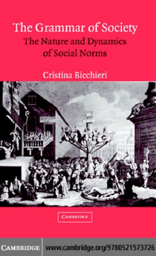 The Grammar Of Society The Nature And Dynamics Of Social Norms Bicchieri