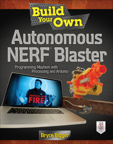 Build Your Own Autonomous Nerf Blaster Programming Mayhem With Processing And Arduino Bigger