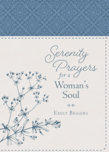 Serenity Prayers For A Womans Soul Biggers Emily