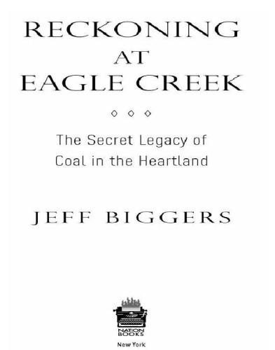 Reckoning At Eagle Creek The Secret Legacy Of Coal In The Heartland Biggers