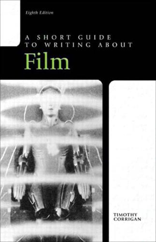 A Short Guide To Writing About Film 8th Edition Corrigan Timothy