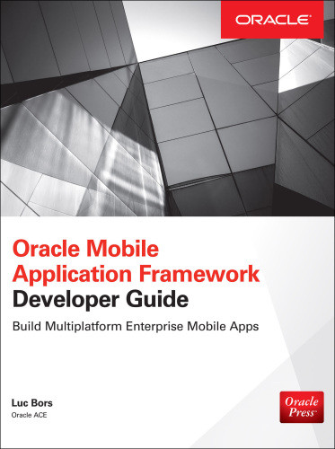 Oracle Mobile Application Framework Developer Guide Build Multiplatform Enterprise Mobile Apps Bors