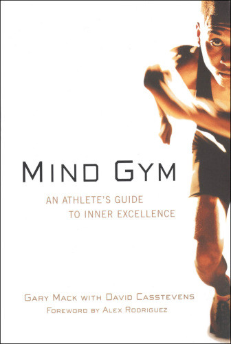 Mind Gym An Athletes Guide To Inner Excellence Casstevens Davidmack