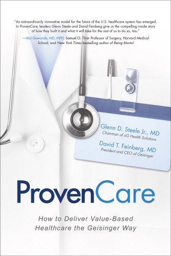 Provencare How To Deliver Valuebased Healthcare The Geisinger Way Feinberg