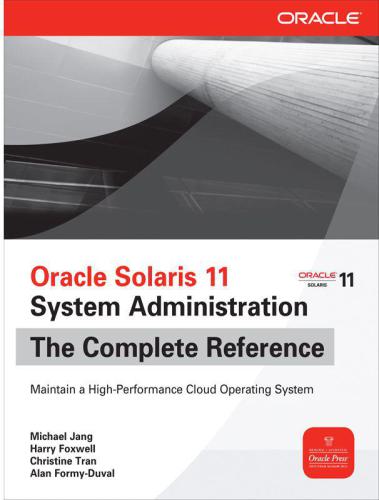 Oracle Solaris 11 System Administration The Complete Reference Maintain A Highperformance Cloud Operating System Foxwell