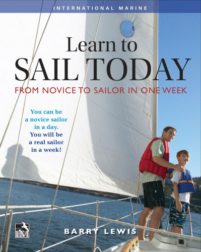 Learn To Sail Today From Novice To Sailor In One Week Barry Lewis