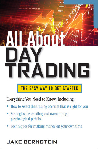 All About Day Trading The Easy Way To Get Started Jake Bernstein