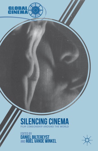 Silencing Cinema Film Censorship Around The World First Edition Biltereyst
