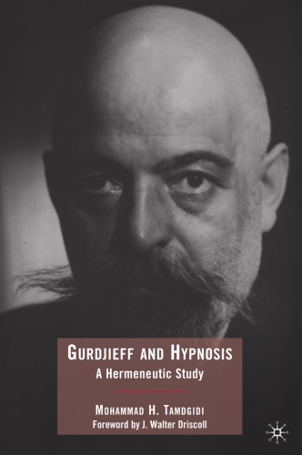 Gurdjieff And Hypnosis A Hermeneutic Study Georges Ivanovitch Gurdjieff