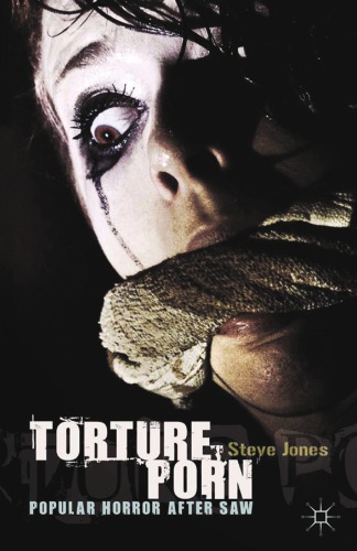 Torture Porn Popular Horror After Saw Jones Steve