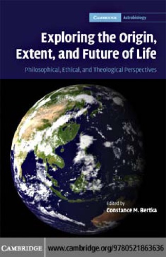 Exploring The Origin Extent And Future Of Life Philosophical Ethical And Theological Perspectives Bertka
