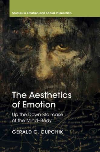 The Aesthetics Of Emotion Up The Down Staircase Of The Mindbody First Paperback Edition Cupchik