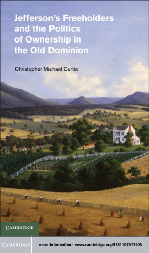Jeffersons Freeholders And The Politics Of Ownership In The Old Dominion Curtis